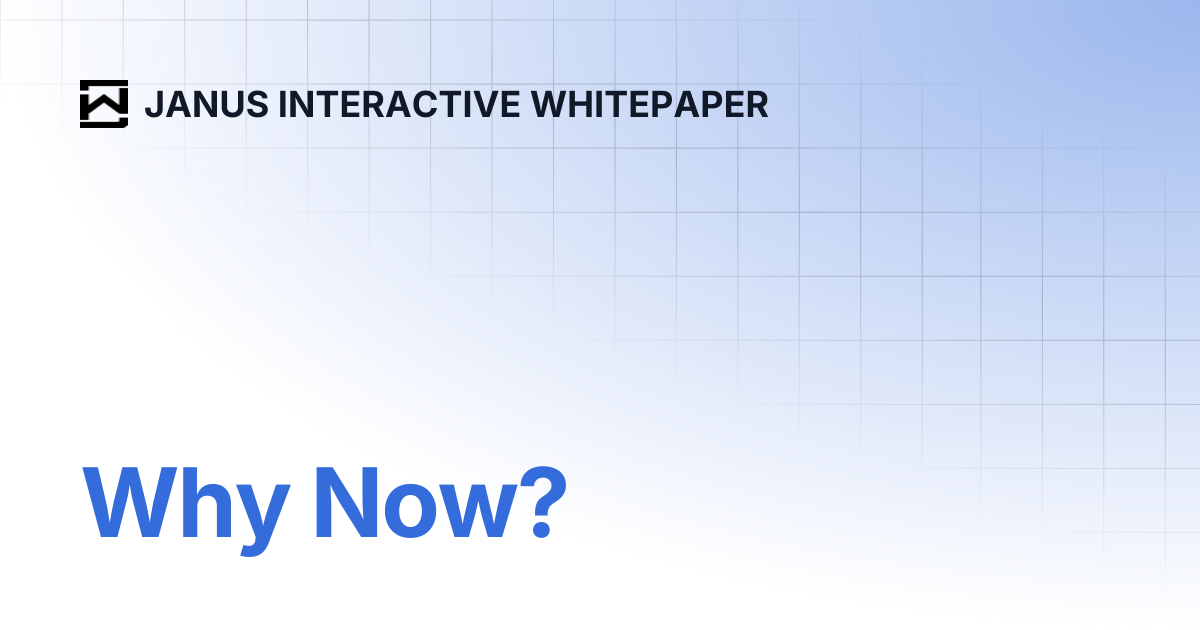 Why Now? | JANUS INTERACTIVE WHITEPAPER